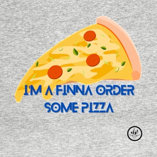 I'ma grab some pizza! T-Shirt